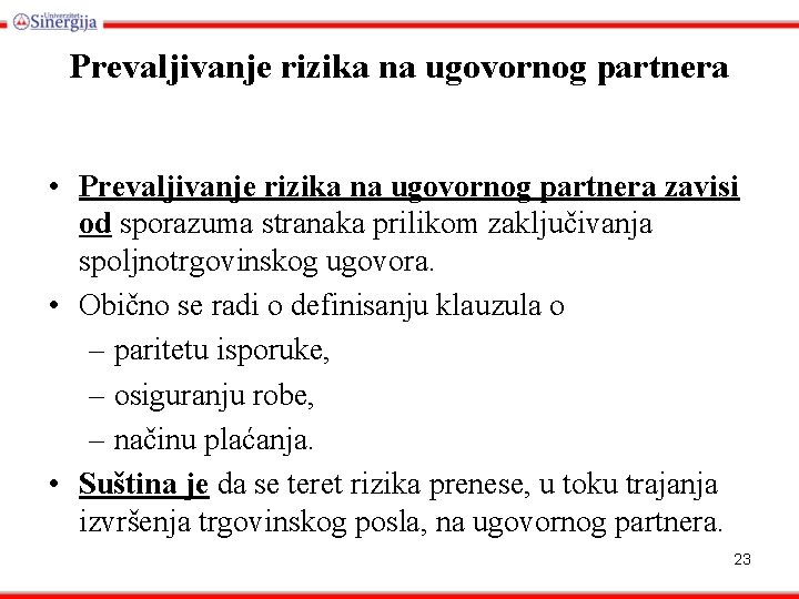 Prevaljivanje rizika na ugovornog partnera • Prevaljivanje rizika na ugovornog partnera zavisi od sporazuma