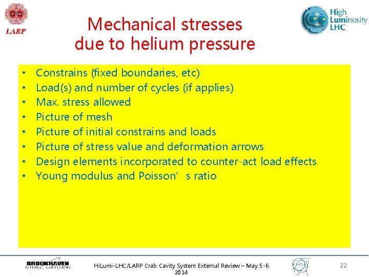 Mechanical stresses due to helium pressure • • Constrains (fixed boundaries, etc) Load(s) and