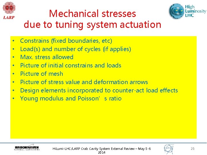Mechanical stresses due to tuning system actuation • • Constrains (fixed boundaries, etc) Load(s)