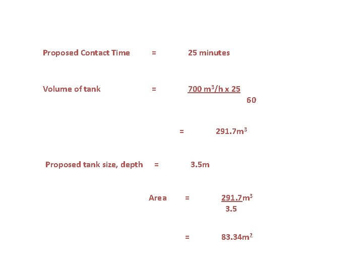 Proposed Contact Time = 25 minutes Volume of tank = 700 m 3/h x