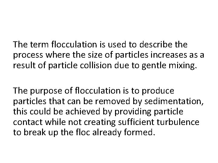 The term flocculation is used to describe the process where the size of particles