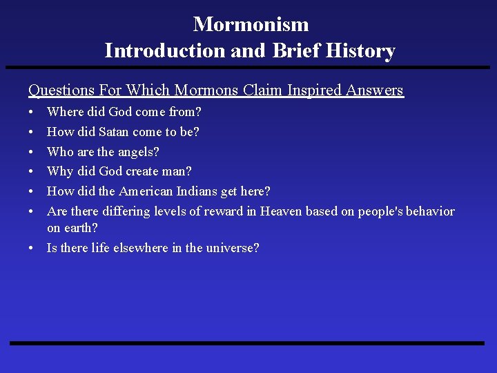 Mormonism Introduction and Brief History Questions For Which Mormons Claim Inspired Answers • •