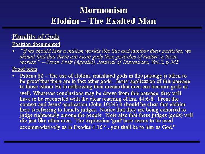 Mormonism Elohim – The Exalted Man Plurality of Gods Position documented • “If we