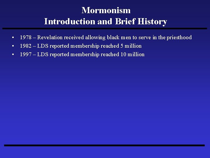 Mormonism Introduction and Brief History • 1978 – Revelation received allowing black men to