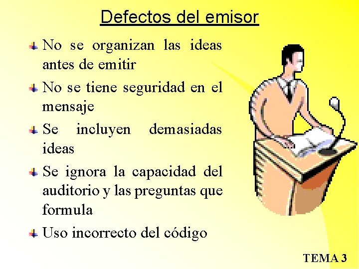 Defectos del emisor No se organizan las ideas antes de emitir No se tiene