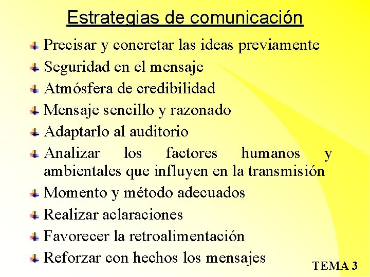Estrategias de comunicación Precisar y concretar las ideas previamente Seguridad en el mensaje Atmósfera