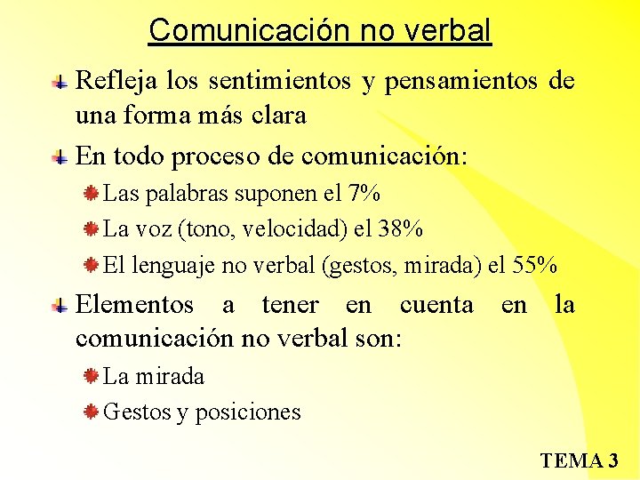 Comunicación no verbal Refleja los sentimientos y pensamientos de una forma más clara En