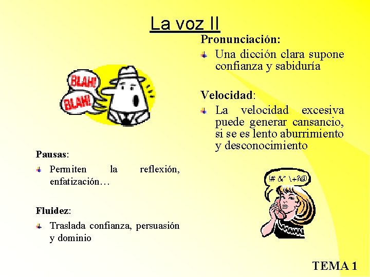 La voz II Pronunciación: Una dicción clara supone confianza y sabiduría Pausas: Permiten la