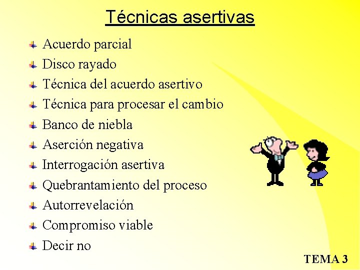 Técnicas asertivas Acuerdo parcial Disco rayado Técnica del acuerdo asertivo Técnica para procesar el