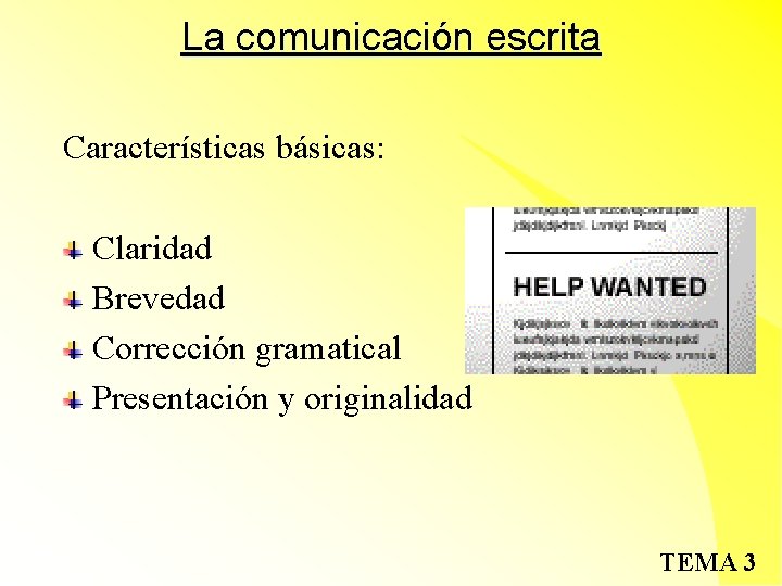 La comunicación escrita Características básicas: Claridad Brevedad Corrección gramatical Presentación y originalidad TEMA 3