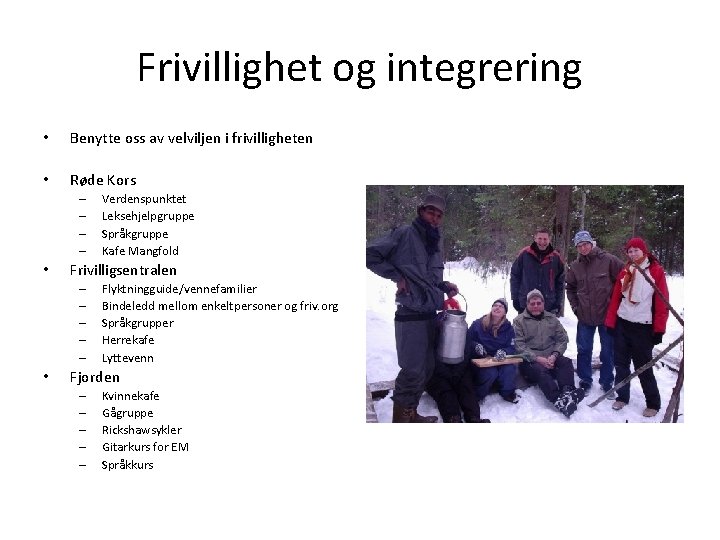 Frivillighet og integrering • Benytte oss av velviljen i frivilligheten • Røde Kors –