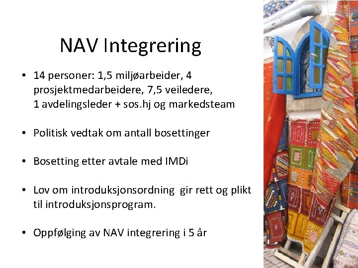 NAV Integrering • 14 personer: 1, 5 miljøarbeider, 4 prosjektmedarbeidere, 7, 5 veiledere, 1