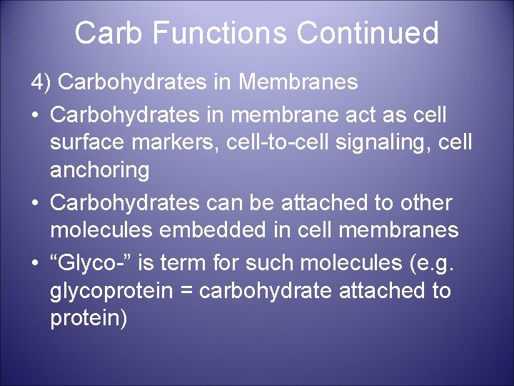 Carb Functions Continued 4) Carbohydrates in Membranes • Carbohydrates in membrane act as cell