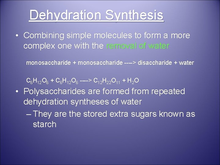Dehydration Synthesis • Combining simple molecules to form a more complex one with the