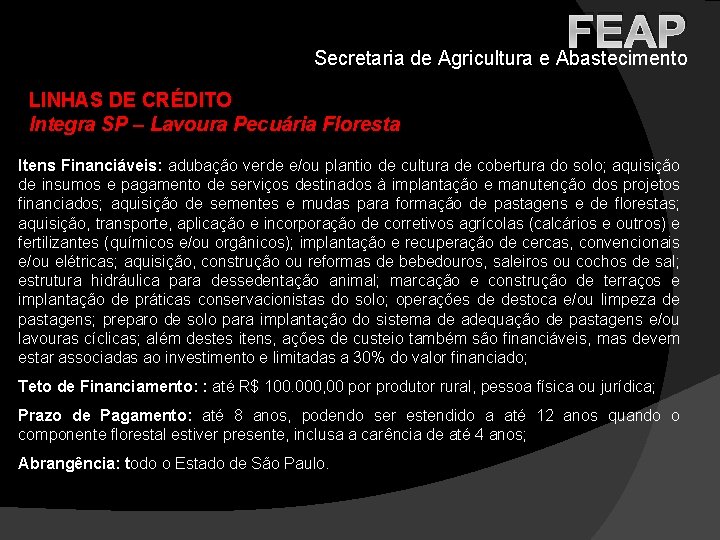 FEAP Secretaria de Agricultura e Abastecimento LINHAS DE CRÉDITO Integra SP – Lavoura Pecuária