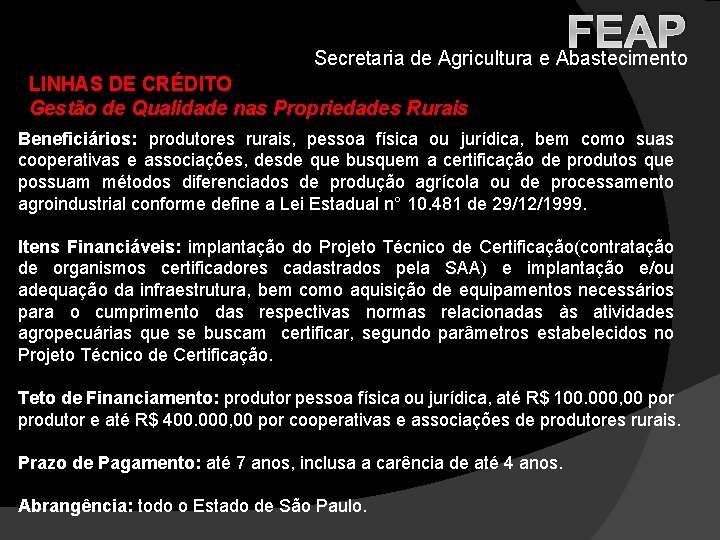 FEAP Secretaria de Agricultura e Abastecimento LINHAS DE CRÉDITO Gestão de Qualidade nas Propriedades