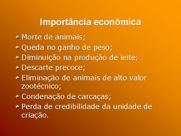 Importância econômica Morte de animais; Queda no ganho de peso; Diminuição na produção de