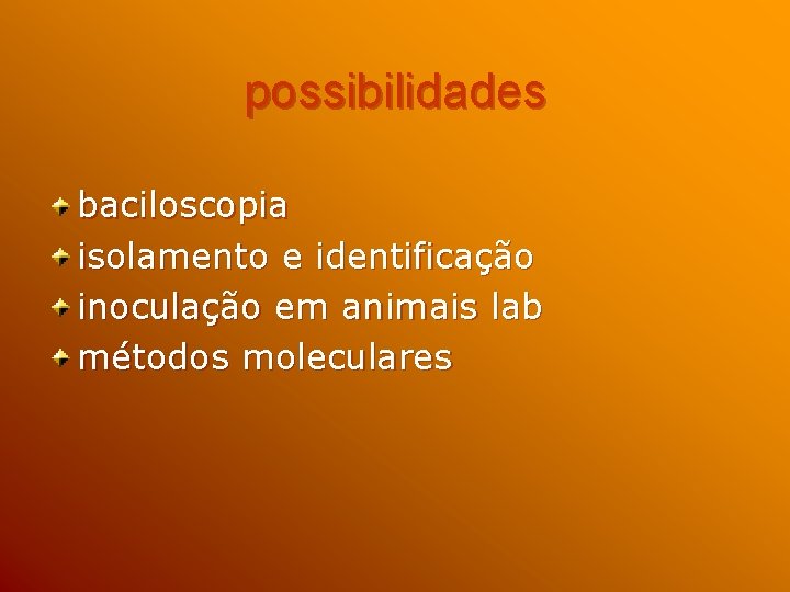 possibilidades baciloscopia isolamento e identificação inoculação em animais lab métodos moleculares 