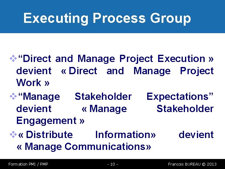 Executing Process Group “Direct and Manage Project Execution » devient « Direct and Manage