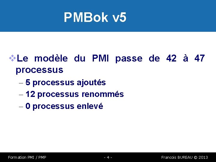 PMBok v 5 Le modèle du PMI passe de 42 à 47 processus –