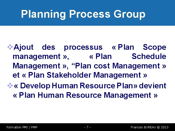 Planning Process Group Ajout des processus « Plan Scope management » , « Plan