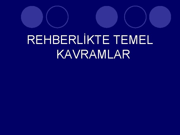 REHBERLİKTE TEMEL KAVRAMLAR 