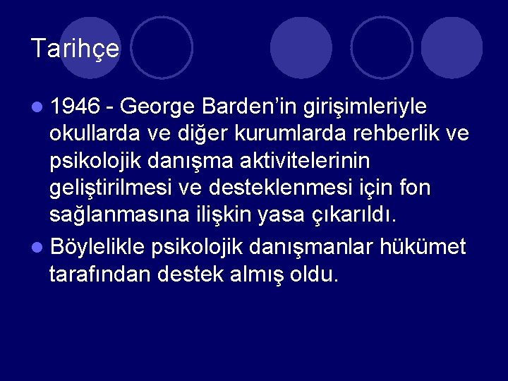 Tarihçe l 1946 - George Barden’in girişimleriyle okullarda ve diğer kurumlarda rehberlik ve psikolojik