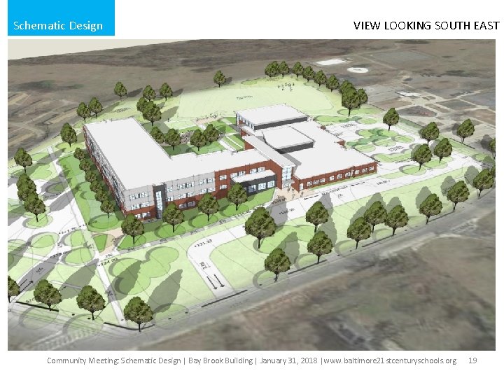 Schematic Design VIEW LOOKING SOUTH EAST Community Meeting: Schematic Design | Bay Brook Building