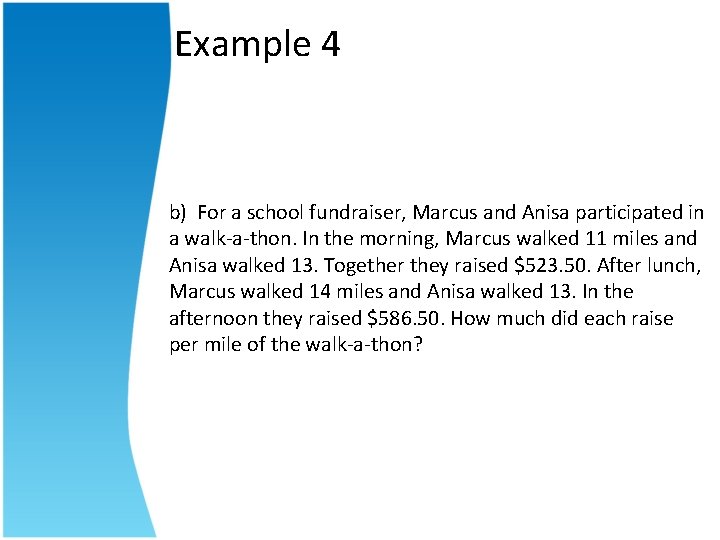  Example 4 b) For a school fundraiser, Marcus and Anisa participated in a