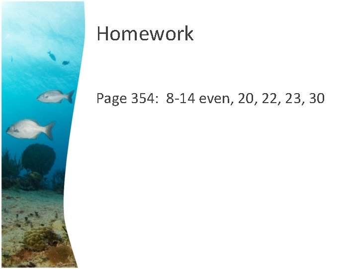 Homework Page 354: 8 -14 even, 20, 22, 23, 30 