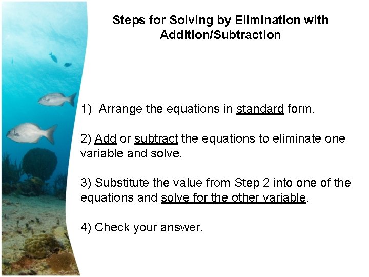 Steps for Solving by Elimination with Addition/Subtraction 1) Arrange the equations in standard form.