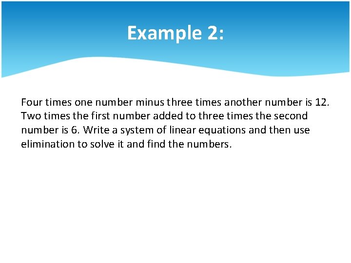 Example 2: Four times one number minus three times another number is 12. Two