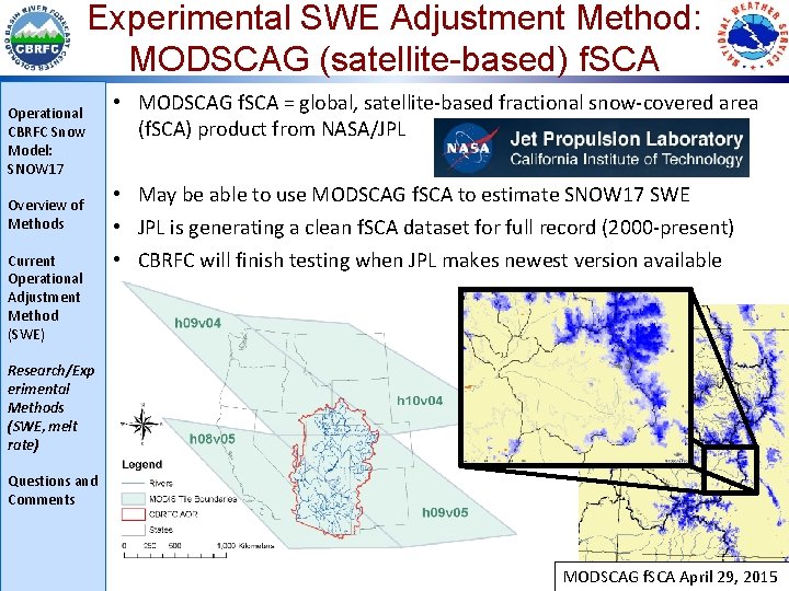 Experimental SWE Adjustment Method: MODSCAG (satellite-based) f. SCA Operational CBRFC Snow Model: SNOW 17