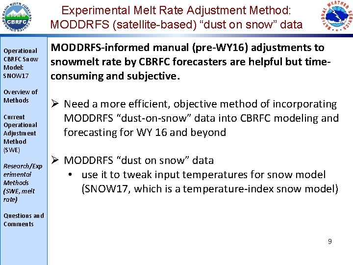 Experimental Melt Rate Adjustment Method: MODDRFS (satellite-based) “dust on snow” data Operational CBRFC Snow