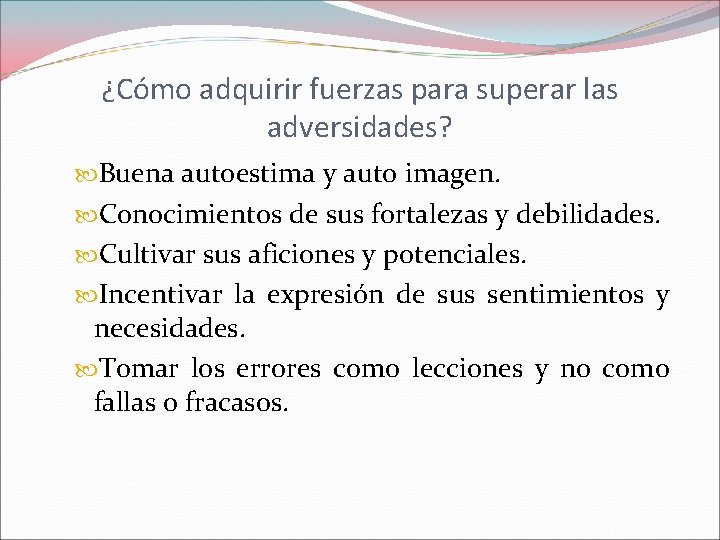 ¿Cómo adquirir fuerzas para superar las adversidades? Buena autoestima y auto imagen. Conocimientos de