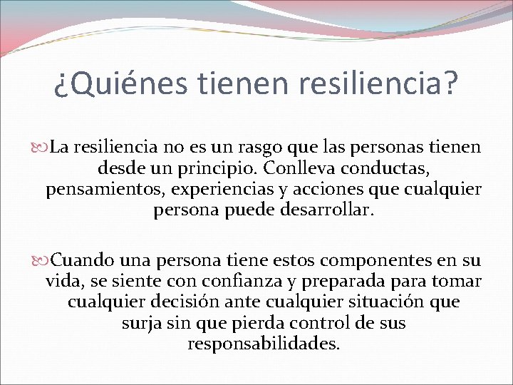 ¿Quiénes tienen resiliencia? La resiliencia no es un rasgo que las personas tienen desde