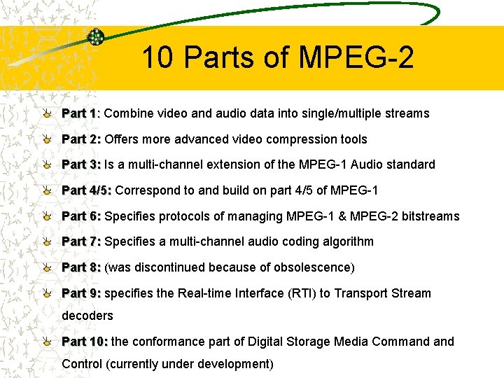 10 Parts of MPEG-2 Part 1: Combine video and audio data into single/multiple streams