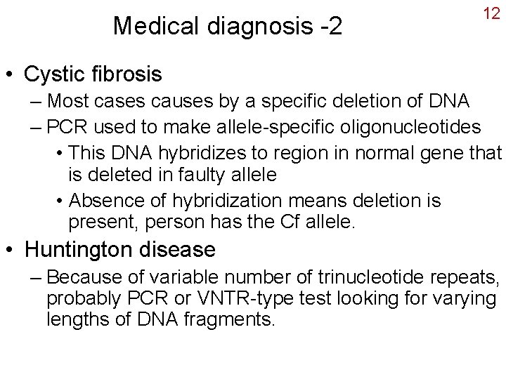 Medical diagnosis -2 12 • Cystic fibrosis – Most cases causes by a specific