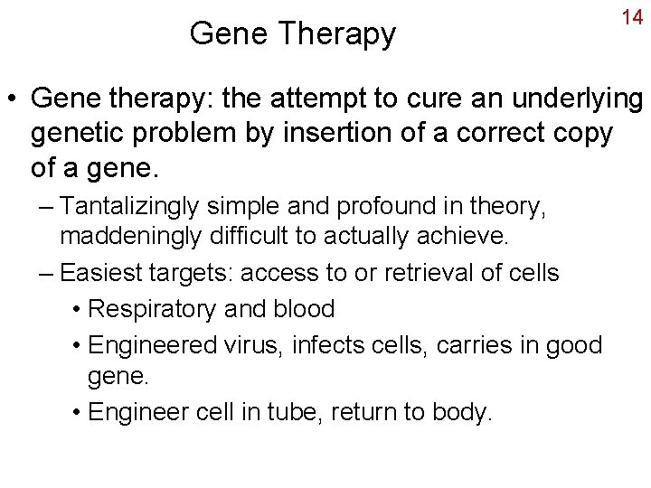 Gene Therapy 14 • Gene therapy: the attempt to cure an underlying genetic problem
