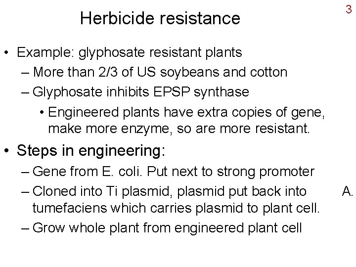 Herbicide resistance 3 • Example: glyphosate resistant plants – More than 2/3 of US