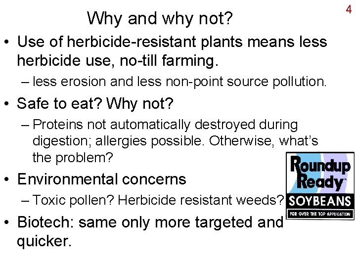 Why and why not? • Use of herbicide-resistant plants means less herbicide use, no-till