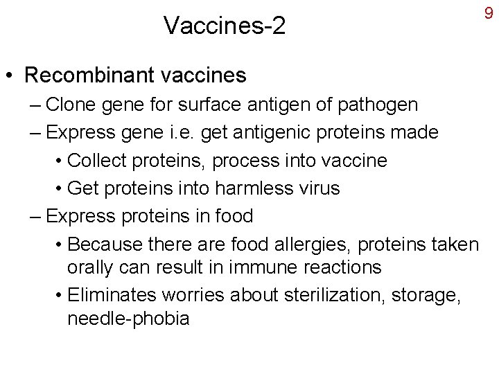Vaccines-2 • Recombinant vaccines – Clone gene for surface antigen of pathogen – Express
