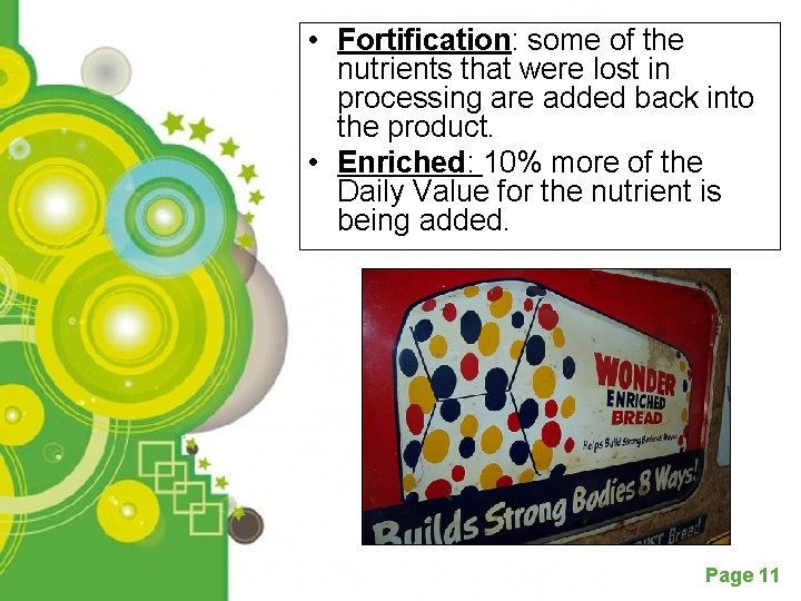  • Fortification: some of the nutrients that were lost in processing are added