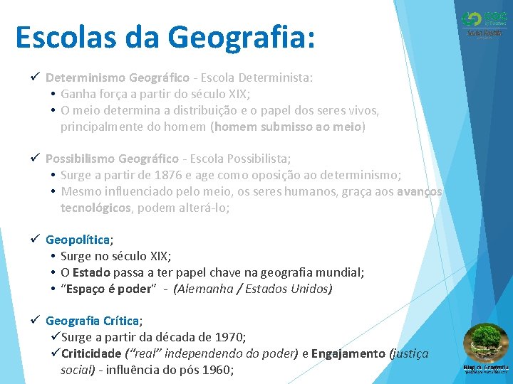 Escolas da Geografia: ü Determinismo Geográfico - Escola Determinista: • Ganha força a partir