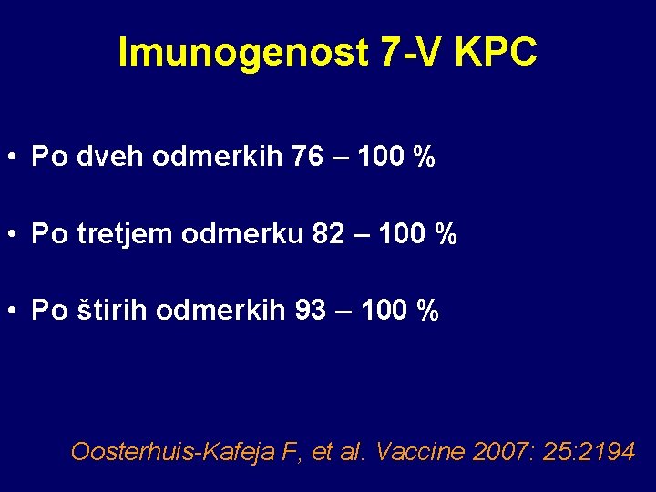 Imunogenost 7 -V KPC • Po dveh odmerkih 76 – 100 % • Po