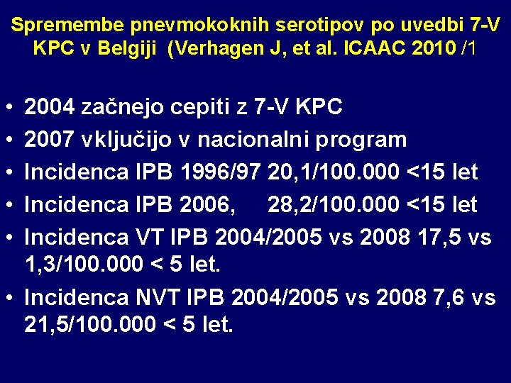 Spremembe pnevmokoknih serotipov po uvedbi 7 -V KPC v Belgiji (Verhagen J, et al.