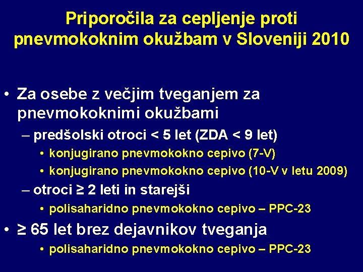 Priporočila za cepljenje proti pnevmokoknim okužbam v Sloveniji 2010 • Za osebe z večjim