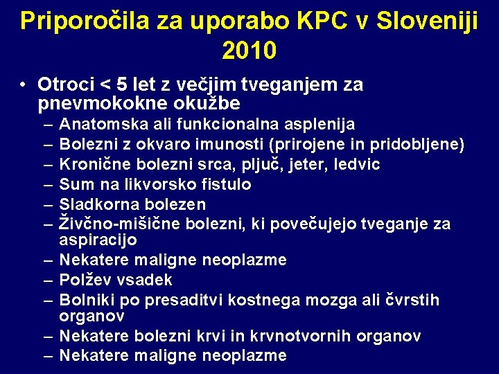 Priporočila za uporabo KPC v Sloveniji 2010 • Otroci < 5 let z večjim