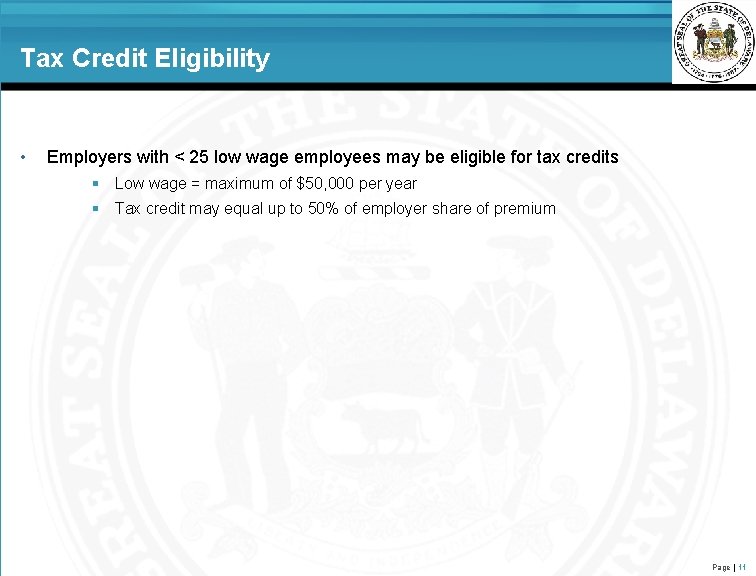 Tax Credit Eligibility • Employers with < 25 low wage employees may be eligible