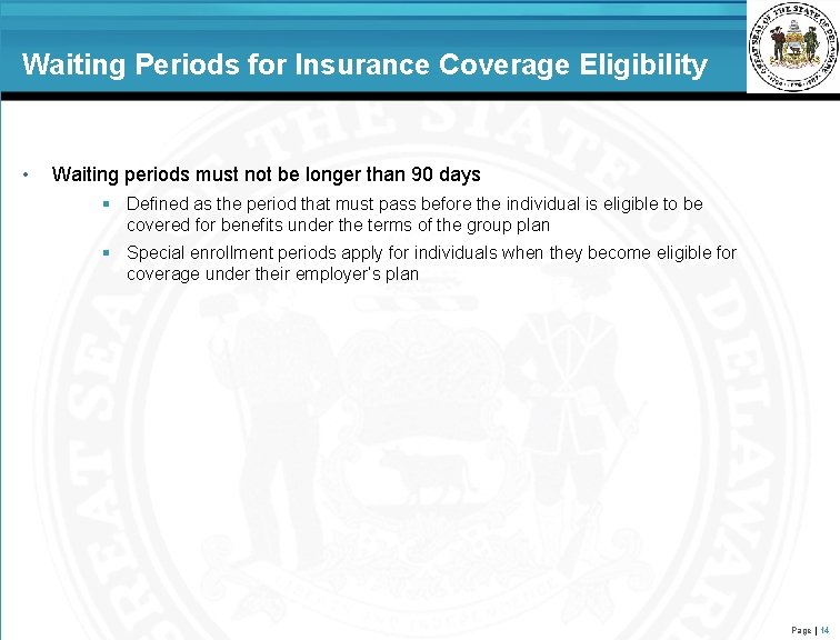 Waiting Periods for Insurance Coverage Eligibility • Waiting periods must not be longer than